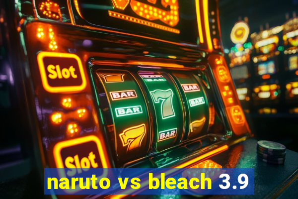 naruto vs bleach 3.9